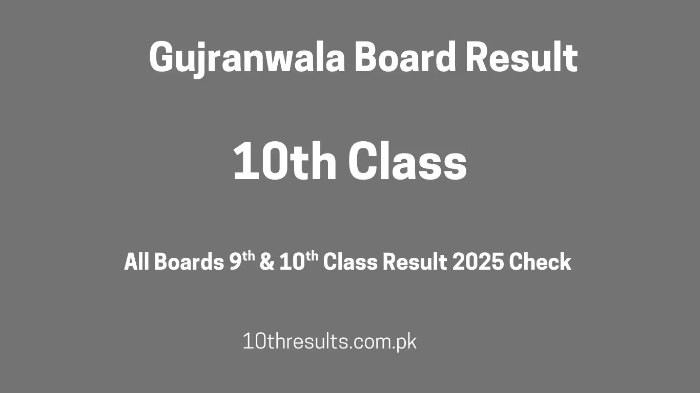 10th Class Result 2025 Gujranwala Board
